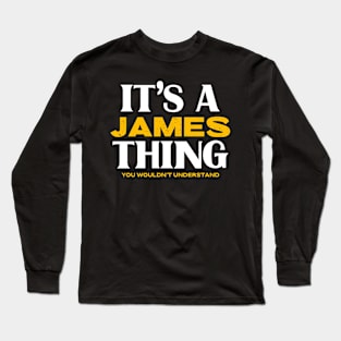 It's a James Thing You Would Understand Long Sleeve T-Shirt